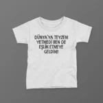 Dünyaya Teyzem Yetmedi Ben De Eşlik Etmeye Geldim Baskılı Tişört