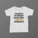 Ne Gam Ne Keder Nasıl Olsa Dayım Halleder Düz Baskılı Tişört